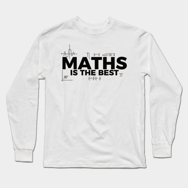 Maths Is The Best Long Sleeve T-Shirt by badCasperTess